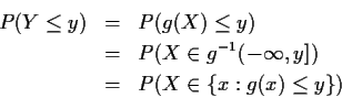 \begin{eqnarray*}P(Y \le y) & = & P(g(X) \le y)
\\
& = & P(X \in g^{-1}(-\infty,y])
\\
& = & P(X \in \{x: g(x) \le y\} )
\end{eqnarray*}