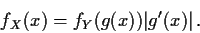 \begin{displaymath}f_X(x) = f_Y(g(x))\vert g^\prime(x)\vert \, .
\end{displaymath}