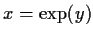 $x=\exp(y)$