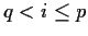 $q<i \le p$
