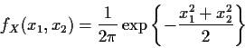 \begin{displaymath}f_X(x_1,x_2) = \frac{1}{2\pi} \exp\left\{ -\frac{x_1^2+x_2^2}{2}\right\}
\end{displaymath}