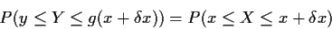 \begin{displaymath}P( y \le Y \le g(x+\delta x) ) = P( x \le X \le x+\delta x)
\end{displaymath}