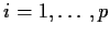 $i=1,\ldots,p$
