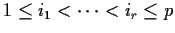 $1 \le i_1 < \cdots < i_r \le p$