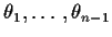 $\theta_1,\ldots,\theta_{n-1}$