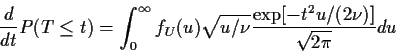 \begin{displaymath}\frac{d}{dt} P(T \le t) =
\int_0^\infty f_U(u) \sqrt{u/\nu}\frac{\exp[-t^2u/(2\nu)]}{\sqrt{2\pi}} du
\end{displaymath}