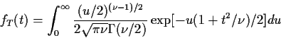 \begin{displaymath}f_T(t) = \int_0^\infty \frac{(u/2)^{(\nu-1)/2}}{2\sqrt{\pi\nu}\Gamma(\nu/2)}
\exp[-u(1+t^2/\nu)/2]du
\end{displaymath}