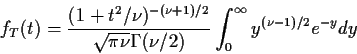 \begin{displaymath}f_T(t) = \frac{(1+t^2/\nu)^{-(\nu+1)/2}
}{\sqrt{\pi\nu}\Gamma(\nu/2)}
\int_0^\infty y^{(\nu-1)/2} e^{-y} dy
\end{displaymath}