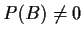 $P(B) \neq 0$
