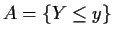 $A=\{ Y \le y\}$