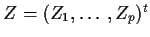 $Z=(Z_1,\ldots,Z_p)^t$