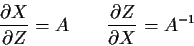 \begin{displaymath}\frac{\partial X}{\partial Z} = A \qquad \frac{\partial Z}{\partial X } =
A^{-1}
\end{displaymath}