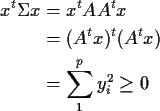 \begin{align*}x^t \Sigma x & = x^t A A^t x
\\
&= (A^t x)^t (A^t x)
\\
& = \sum_1^p y_i^2
\ge 0
\end{align*}