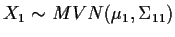 $X_1\sim MVN(\mu_1,\Sigma_{11})$