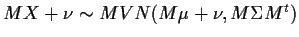 $MX+\nu \sim MVN(M\mu+\nu, M \Sigma M^t)$