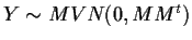 $Y\sim MVN(0,MM^t)$