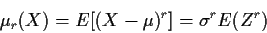 \begin{displaymath}\mu_r(X) = E[(X-\mu)^r] = \sigma^r E(Z^r)
\end{displaymath}