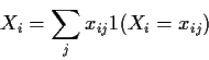 \begin{displaymath}X_i = \sum_j x_{ij} 1(X_i =x_{ij})\end{displaymath}