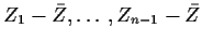 $Z_1-\bar{Z},\ldots,Z_{n-1}-\bar{Z}$