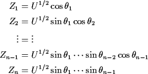 \begin{align*}Z_1 &= U^{1/2} \cos\theta_1
\\
Z_2 &= U^{1/2} \sin\theta_1\cos\th...
...\theta_{n-1}
\\
Z_n &= U^{1/2} \sin\theta_1\cdots \sin\theta_{n-1}
\end{align*}