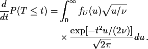 \begin{align*}\frac{d}{dt} P(T \le t) =&
\int_0^\infty f_U(u) \sqrt{u/\nu}
\\
& \times \frac{\exp[-t^2u/(2\nu)]}{\sqrt{2\pi}} du
\, .
\end{align*}