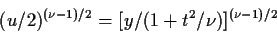 \begin{displaymath}(u/2)^{(\nu-1)/2}= [y/(1+t^2/\nu)]^{(\nu-1)/2}\end{displaymath}