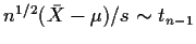 $n^{1/2}(\bar{X} - \mu)/s \sim t_{n-1}$