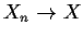 $X_n \to X$