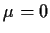 $\mu=0$
