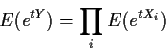 \begin{displaymath}E(e^{tY}) = \prod_i E(e^{tX_i})
\end{displaymath}