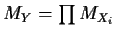 $M_Y = \prod M_{X_i}$