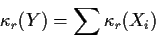 \begin{displaymath}\kappa_r(Y) = \sum \kappa_r(X_i)
\end{displaymath}
