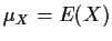 $\mu_X = E(X) $