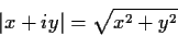 \begin{displaymath}\vert x+iy\vert = \sqrt{x^2+y^2}
\end{displaymath}
