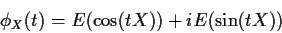 \begin{displaymath}\phi_X(t) = E(\cos(tX)) + i E(\sin(tX))
\end{displaymath}