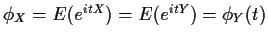 $\phi_X=E(e^{itX}) = E(e^{itY}) = \phi_Y(t)$