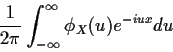 \begin{displaymath}\frac{1}{2\pi} \int_{-\infty}^\infty \phi_X(u) e^{-iux} du
\end{displaymath}
