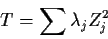 \begin{displaymath}T= \sum \lambda_j Z_j^2
\end{displaymath}