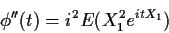 \begin{displaymath}\phi^{\prime\prime}(t) = i^2 E(X_1^2e^{itX_1})
\end{displaymath}