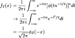 \begin{align*}f_T(x) & = \frac{1}{2\pi i} \int_{-\infty}^\infty e^{-itx}
[\phi(t...
...infty e^{-itx} e^{-t^2/2} dt
\\
&=\frac{1}{\sqrt{2\pi}} \phi_Z(-x)
\end{align*}