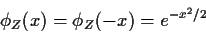 \begin{displaymath}\phi_Z(x) = \phi_Z(-x) = e^{-x^2/2}
\end{displaymath}