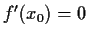 $f^\prime(x_0) = 0$