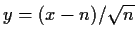 $y = (x-n)/\sqrt{n}$