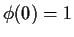 $\phi(0) = 1$
