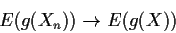 \begin{displaymath}E(g(X_n)) \to E(g(X))
\end{displaymath}