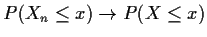 $P(X_n \le x) \to P(X \le x)$
