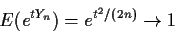 \begin{displaymath}E(e^{tY_n}) = e^{t^2/(2n)} \to 1
\end{displaymath}