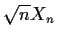 $\sqrt{n}X_n$