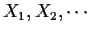 $X_1, X_2, \cdots$