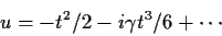 \begin{displaymath}u=-t^2/2 -i \gamma t^3/6 + \cdots
\end{displaymath}